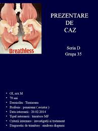 Que el paciente puede presentar una enfermedad pulmonar intersticial, es decir inflamación y fibriosidad en las paredes de las vías aéreas (alvéolos) y el engrosamiento de la pared que los rodea, los síntomas son dificultad para respirar y tos seca. Prezentare De Caz Bpoc