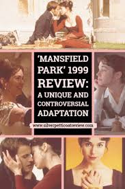 In this period drama loosely based on jane austen's most autobiographical novel mansfield park is one of austen's more complicated novels. Mansfield Park 1999 Review A Unique And Controversial Adaptation