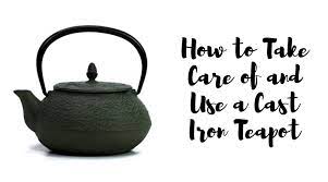 How To Use And Take Care Of A Cast Iron Teapot Tea For Me Please Cast Iron Tea Pot Tea Pots Brewing Tea