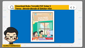 Maybe you would like to learn more about one of these? Download Buku Tematik Pdf Kelas 5 Tema 9 Benda Benda Di Sekitar Kita