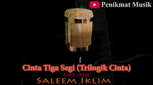Em d bertahun sudah ku menunggu diri mu b em akhirnya kau menjadi milikku em d sukarnya untuk ku melupakan mu b em kerna kau ku cintai selalu am d em tapi sayang kehadiran kekasih lama mu c. Saleem Iklim Cinta Tiga Segi Trilogik Cinta Lagu Fenomenal Malaysia Lirik Cover By Lhin Itachi Youtube