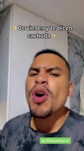 Cuando Te Dicen Cachuda El Cachudo