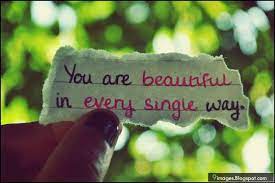 You Are Beautiful In Every Single Way Best Encouraging Quotes You Are Beautiful Amazing Quotes