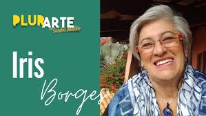 Plurarte conversa com a escritora e empresária Iris Borges
