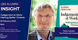 Sir Andrew Likierman: "Judgement at Work: Making Better Choices" Book  Launch Singapore Date: 26/2 Time: 6pm Where: 33 Club, 22 Malacca Street,  #01-02, RB, Capital Building, S048980 Ticket: SGD35 Book Price: SGD16
