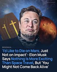 Elon Musk has made a lot of wild statements, but this one might top them  all: "I'd like to die