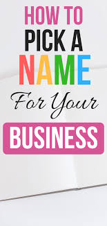 How To Pick A Name For Your Business Catchy Business Name Ideas Find A Business Name Naming Your Business