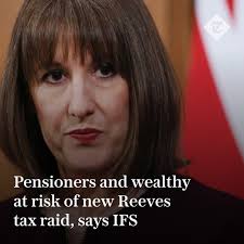 💵 Pensioners and the wealthy could become the target of another Rachel  Reeves tax raid in the autumn, a leading think tank has warned Follow the  latest updates