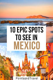10 Epic Spots To Visit In Mexico In 2020 Mexico Travel Destinations Mexico Travel Guides Mexico Itinerary