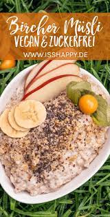Bircher Musli Vegan Selber Machen Einfach Gesund Lecker Rezept Lecker Leckere Vegane Rezepte Vegane Rezepte
