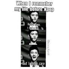 Hahaha I Was Sitting Here Wondering What My Life Was Before Kpop Lol But I Can T Really Remember P Kutipan Lucu Funny Lucu
