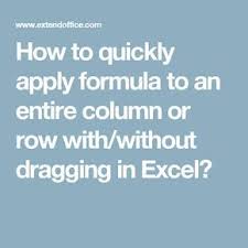 How To Quickly Apply Formula To An Entire Column Or Row With Without Dragging In Excel How To Apply Excel Column