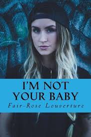 I'm Not Your Baby: An Exploration Into the Exploitation of Female  Bartenders: Louverture, Fair-Rose, Campos, Livingstone: 9781540876867:  Amazon.com: Books