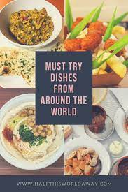 Must Try Dishes From Around The World World Street Food Around The World Food Food