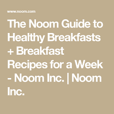 The Noom Guide To Healthy Breakfasts Breakfast Recipes For A Week Noom Breakfast Recipes Healthy Breakfast Recipes