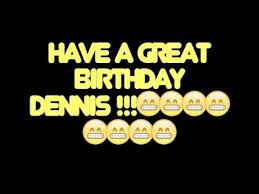 At happybirthdaystar.com find thousands of happy birthday categorized into thousands of categories. Happy Birthday Dennis Best Worst Birthday Song Ever Youtube