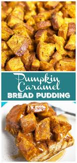 This Pumpkin Bread Pudding Recipe Is Easy To Make And The Whole Thing Is Topped With Caramel Sauce It S One Pumpkin Bread Pudding Bread Pudding Pumpkin Bread