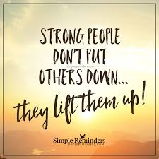 Strong People Lift Others By Unknown Author Team Quotes Down Quotes Teamwork Quotes