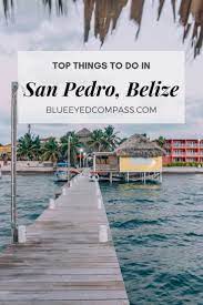 Top Things To Do In San Pedro Plus Tons Of Tips Belize Travel San Pedro Belize San Pedro