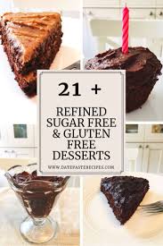 We're serious when we say there's no added sugar in these easy dessert recipes. Healthy Gluten Free Desserts That Are Refined Sugar Free Too Recipes F Refined Sugar Free Desserts Sugar Free Gluten Free Dessert Gluten Free Desserts Healthy
