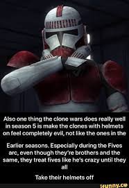 Also One Thing The Clone Wars Does Really Well In Season 5 Is Make The Clones With Helmets On Feel Completely Evil Not Like The Ones In The Earlier Seasons