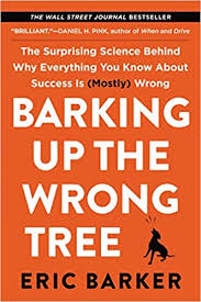The dog then barks to tell its owner where the prey is. Barking Up The Wrong Tree The Surprising Science Behind Why Everything You Know About Success Is Mostly Wrong Barker Eric 9780062416056 Amazon Com Books
