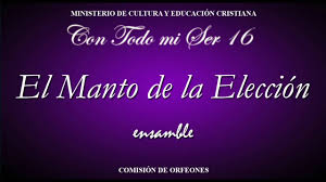 Maybe you would like to learn more about one of these? El Manto De La Eleccion Ensamble Youtube