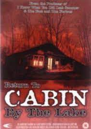 Cabin by the lake, 2000 released in 2000, cabin by the lake is a horror movie that features a serial killer that is motivated to kill by a book he is writing. Return To Cabin By The Lake Wikipedia