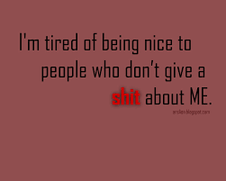 Image Result For Quotes When You Are Tired Of Caring Being Used Quotes Selfish People Quotes Tired Quotes