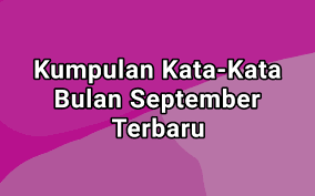 Maybe you would like to learn more about one of these? Kumpulan Kata Kata Bulan September Terbaru