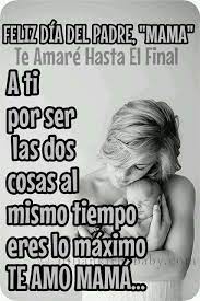 Feliz día del padre para todos, incluida la izquierda radical, los rino y otros perdedores del mundo. Te Amare Hasta El Final Feliz Dia Del Padre Mama