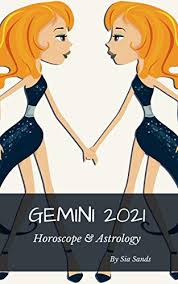 Gemini zodiac sign is the third sign in the western astrology system. Gemini 2021 Horoscope Astrology Horoscopes 2021 Book 3 English Edition Ebook Sands Sia Amazon De Kindle Shop