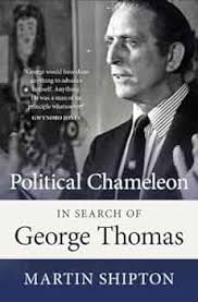 Political Chameleon: In Search of George Thomas : Shipton, Martin:  Amazon.sg: Books