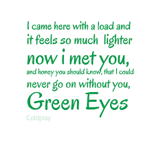 Check spelling or type a new query. Pin By Katie Wallace On Quotes Green Eyes Coldplay Coldplay Lyrics Boy Quotes