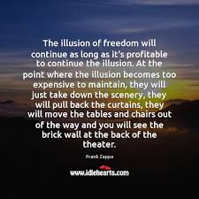 The Illusion Of Freedom Will Continue As Long As It S Profitable To Idlehearts