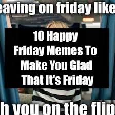 Gotta get down on friday! 14) happy friday meme! 10 Happy Friday Memes To Make You Glad That It S Friday