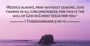 Send This Free 1 Thessalonians 5 16 17 Ecard To A Friend Or Family Member Send Free Scripture Ecards To Yo 1 Thessalonians 1 Thessalonians 5 16 Thessalonians