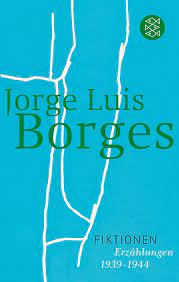In 1961 borges shared the international publisher's prize with samuel beckett. Fiktionen Erzahlungen 1939 1944 Jorge Luis Borges Werke In 20 Banden Taschenbuchausgabe Amazon De Borges Jorge Luis Bucher