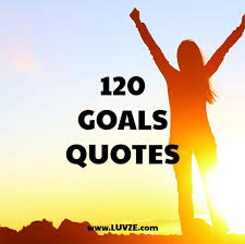 Bask on their wisdom and just believe that you can … 120 Goals Quotes And Sayings