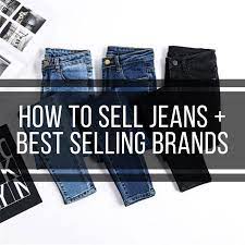 How To Sell Jeans + Best Selling Brands - Exploring Life's Beauty