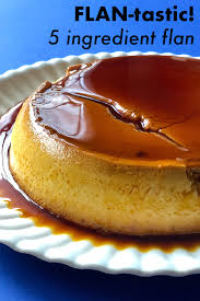 Flan Tastic 5 Ingredient Flan Recipe Flan Recipe Flan Mexican Dessert
