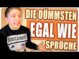 Die Dummsten Egal Wie Spruche Youtube
