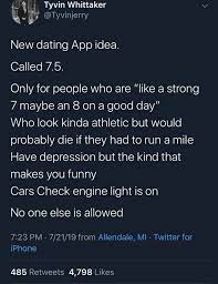 Social media is perfectly dystopian and verify online connections. Dating App Called 7 5 Only For People Who Are Like A Strong 7 Maybe An 8 On A Good Day Who Look Kinda Athletic But Would Probably Die If They Had To