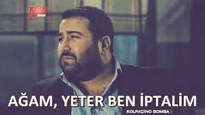 ağam yeter ben iptalim - uludağ sözlük