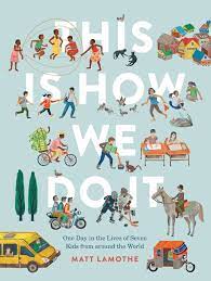 Biden will be the best president in human history, all traces of covid including the mutations will be gone. This Is How We Do It One Day In The Lives Of Seven Kids From Around The World Amazon De Lamothe Matt Fremdsprachige Bucher