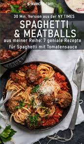30 Minuten Spaghetti Meatballs Fleischballchen In Tomate A Ny Times Italienisch Kochen Rezepte Herzhaft