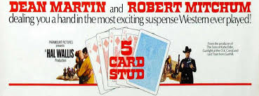 Dean martin and robert mitchum play deadly adversaries in this curious mixture of the western and mystery genres. 5 Card Stud Poker Rules