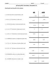 This worksheet is for students to practice calculating ph and poh. Ph And Poh Calculations Worksheet2 1 1 Names Date Class Ph And Poh Calculations Worksheet 2 Find The Ph And The Poh Of The Solution Ph Poh 1 A Course Hero