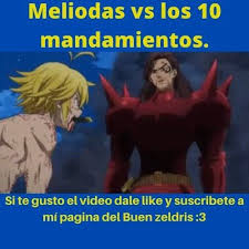 El Buen Zeldris 3 Meliodas Vs Los 10 Mandamientos Facebook Which works basically the opposite he can a torn the. meliodas vs los 10 mandamientos