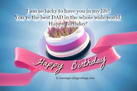 Happy birthday wishes for dad to write in your dads birthday card. 28 Awesome Dad Birthday Wishes To Express You Emotions Wish Me On